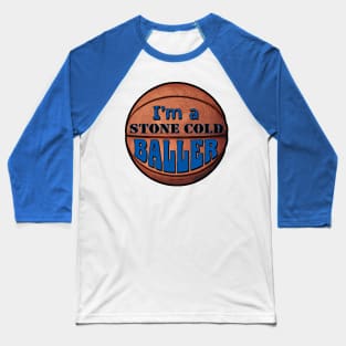 Im a Stone Cold Baller blue Baseball T-Shirt